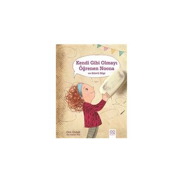 Kendi Gibi Olmayı Öğrenen Noona Ve Sihirli Silgi - Orit Gidali - 1001 Çiçek Yayınları