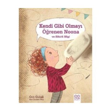 Kendi Gibi Olmayı Öğrenen Noona Ve Sihirli Silgi - Orit Gidali - 1001 Çiçek Yayınları