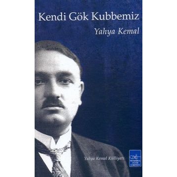 Kendi Gök Kubbemiz - Yahya Kemal Beyatlı