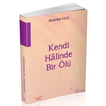 Kendi Halinde Bir Ölü - Beytullah Kılıç