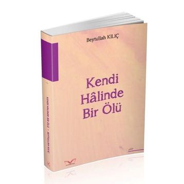 Kendi Halinde Bir Ölü - Beytullah Kılıç