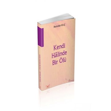 Kendi Halinde Bir Ölü - Beytullah Kılıç
