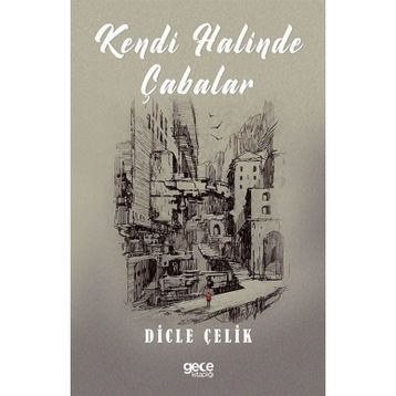 Kendi Halinde Çabalar - Dicle Çelik