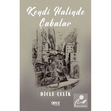 Kendi Halinde Çabalar - Dicle Çelik