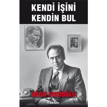 Kendi İşini Kendin Bul - Uğur Ekşioğlu