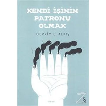 Kendi İşinin Patronu Olmak - Devrim E. Alkış