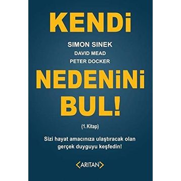 Kendi Nedenini Bul! 1. Kitap - Simon Sinek David Mead Peter Docker