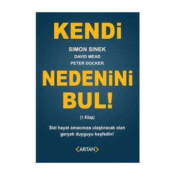 Kendi Nedenini Bul! 1. Kitap - Simon Sinek David Mead Peter Docker