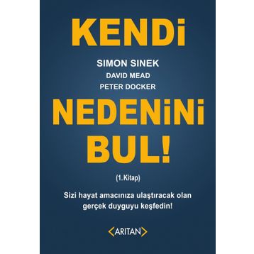 Kendi Nedenini Bul! 1. Kitap - Simon Sinek David Mead Peter Docker