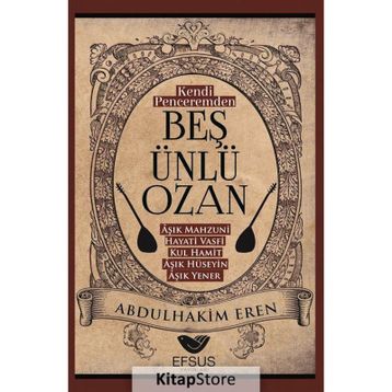 Kendi Penceremden Beş Ünlü Ozan Abdulhakim Eren