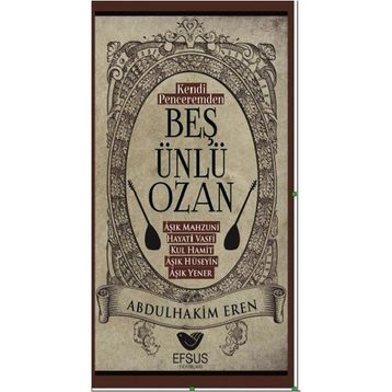 Kendi Penceremden Beş Ünlü Ozan Abdulhakim Eren