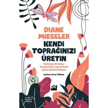 Kendi Toprağınızı Üretin - Diane Miessler