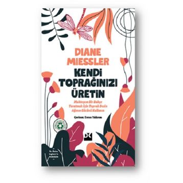 Kendi Toprağınızı Üretin - Diane Miessler