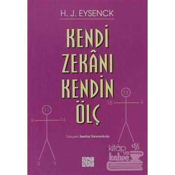 KENDI ZEKANI KENDIN ÖLÇ - H. J. EYSENCK