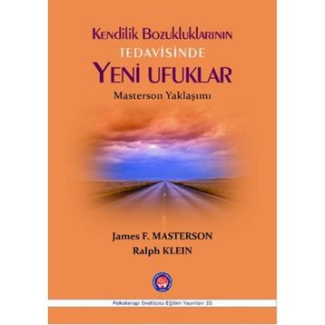 Kendilik Bozukluklarının Tedavisinde Yeni Ufuklar - James F. Masterson Ralph Klein