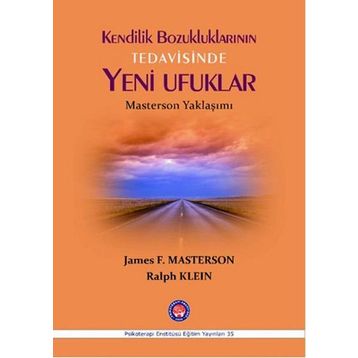 Kendilik Bozukluklarının Tedavisinde Yeni Ufuklar - James F. Masterson Ralph Klein