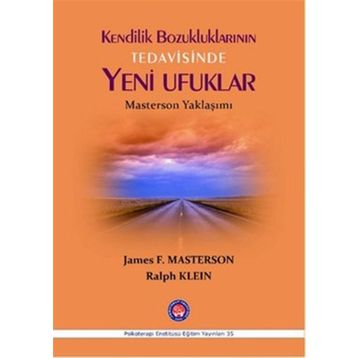 Kendilik Bozukluklarının Tedavisinde Yeni Ufuklar - James F. Masterson Ralph Klein