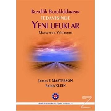 Kendilik Bozukluklarının Tedavisinde Yeni Ufuklar - James F. Masterson Ralph Klein