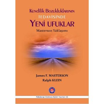 Kendilik Bozukluklarının Tedavisinde Yeni Ufuklar - James F. Masterson Ralph Klein