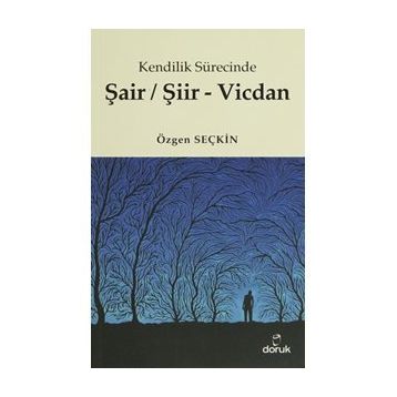 Kendilik Sürecinde Şair/Şiir - Vicdan - Özgen Seçkin