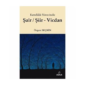Kendilik Sürecinde Şair/Şiir - Vicdan - Özgen Seçkin