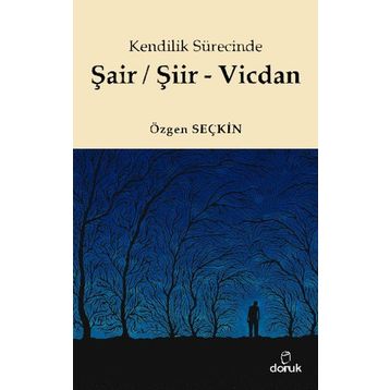 Kendilik Sürecinde Şair/Şiir - Vicdan - Özgen Seçkin