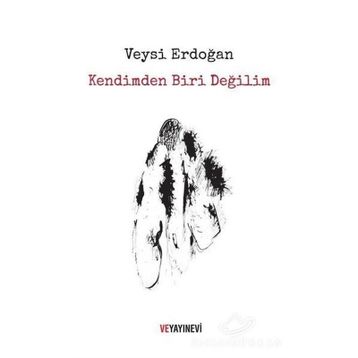 Kendimden Biri Değilim - Veysi Erdoğan