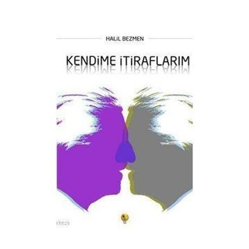 KENDIME İTİRAFLARIM - HALIL BEZMEN