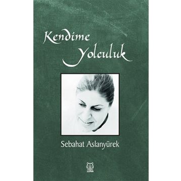 Kendime Yolculuk - Sebahat Aslanyürek