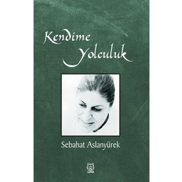 Kendime Yolculuk - Sebahat Aslanyürek