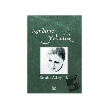 Kendime Yolculuk - Sebahat Aslanyürek