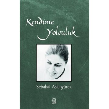 Kendime Yolculuk - Sebahat Aslanyürek