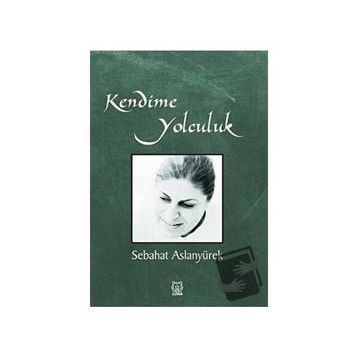 Kendime Yolculuk - Sebahat Aslanyürek