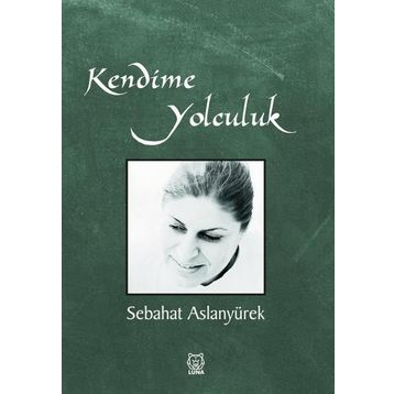 Kendime Yolculuk - Sebahat Aslanyürek