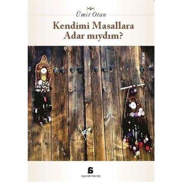 Kendimi Masallara Adar Mıydım? - Ümit Otan