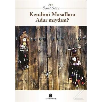Kendimi Masallara Adar Mıydım? - Ümit Otan