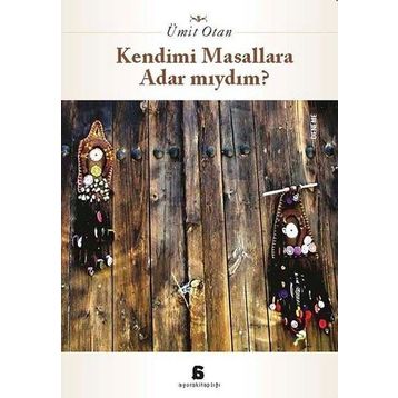 Kendimi Masallara Adar Mıydım? - Ümit Otan