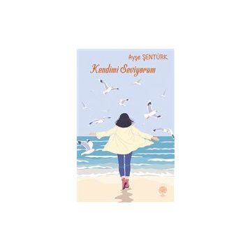 Kendimi Seviyorum - Ayşe Şentürk Gür