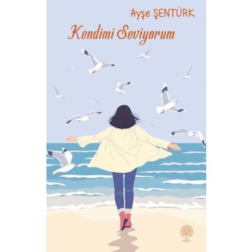 Kendimi Seviyorum - Ayşe Şentürk Gür