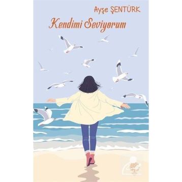 Kendimi Seviyorum - Ayşe Şentürk Gür