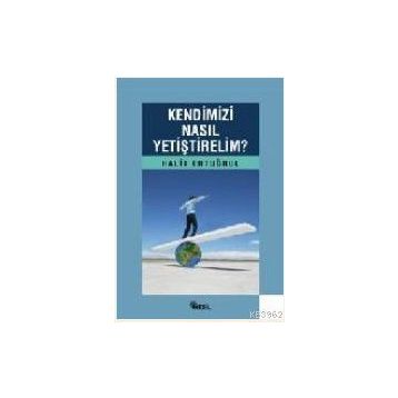 KENDIMIZI NASIL YETİŞTİRELİM - HALIT ERTUĞRUL