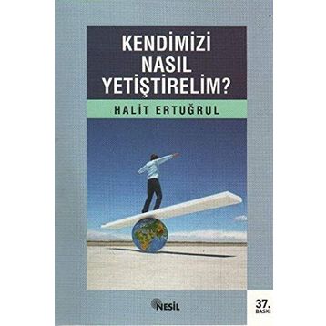 KENDIMIZI NASIL YETİŞTİRELİM - HALIT ERTUĞRUL