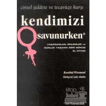 KENDIMIZI SAVUNURKEN - ROSALIND WISEMAND