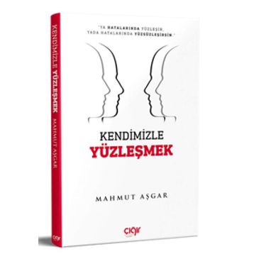 Kendimizle Yüzleşmek - Mahmut Aşgar
