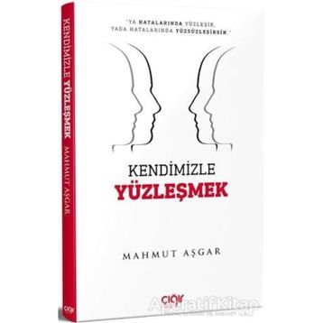 Kendimizle Yüzleşmek - Mahmut Aşgar
