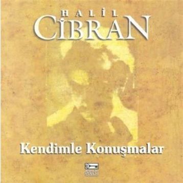 KENDIMLE KONUŞMALAR - HALIL CIBRAN