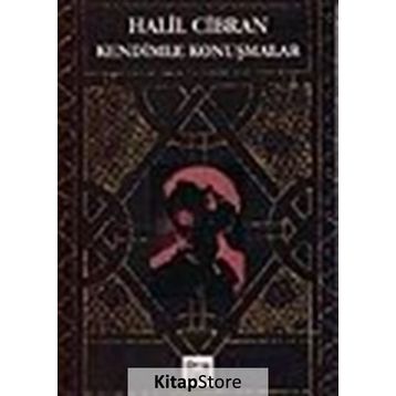 KENDIMLE KONUŞMALAR - HALIL CIBRAN