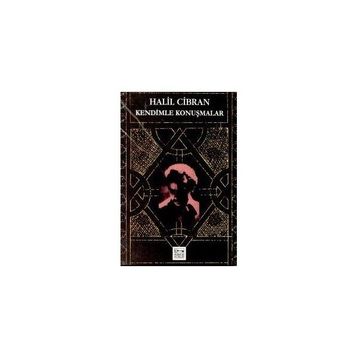 KENDIMLE KONUŞMALAR - HALIL CIBRAN