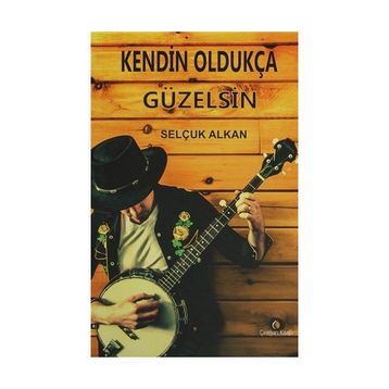 Kendin Oldukça Güzelsin - Selçuk Alkan