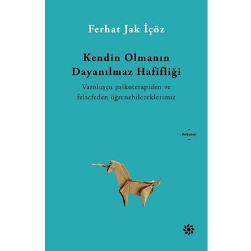 Kendin Olmanın Dayanılmaz Hafifliği - Ferhat İçöz